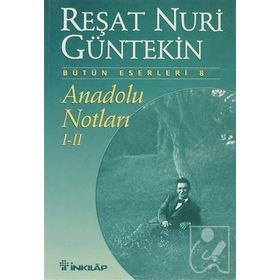 ANADOLU NOTLARI I-II - REŞAT NURI GÜNTEKİN