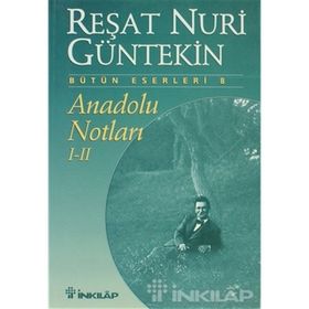 ANADOLU NOTLARI I-II - REŞAT NURI GÜNTEKİN