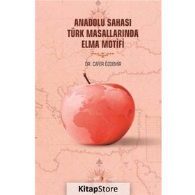 Anadolu Sahası Türk Masallarında Elma Motifi - Cafer Özdemir