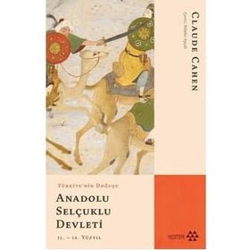 Anadolu Selçuklu Devleti - Türkiye'nin Doğuşu - Claude Cahen