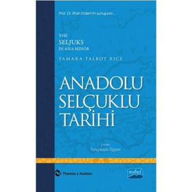 Anadolu Selçuklu Tarihi - Tamara Talbot Rice Tuna Kaan Taştan