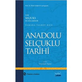 Anadolu Selçuklu Tarihi - Tamara Talbot Rice Tuna Kaan Taştan