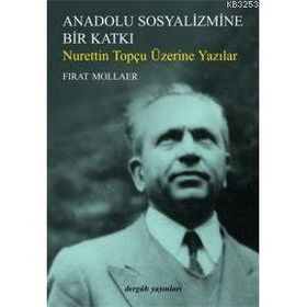 Anadolu Sosyalizmine Bir Katkı Nurettin Topçu Üzerine Yazılar Fırat Mollaer