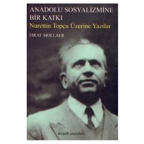 Anadolu Sosyalizmine Bir Katkı Nurettin Topçu Üzerine Yazılar Fırat Mollaer