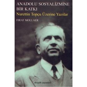 Anadolu Sosyalizmine Bir Katkı Nurettin Topçu Üzerine Yazılar Fırat Mollaer