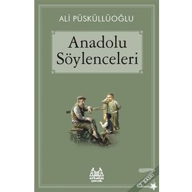 ANADOLU SÖYLENCELERİ - ALI PÜSKÜLLÜOĞLU