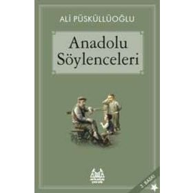 ANADOLU SÖYLENCELERİ - ALI PÜSKÜLLÜOĞLU