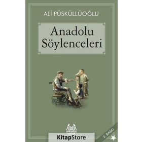 ANADOLU SÖYLENCELERİ - ALI PÜSKÜLLÜOĞLU