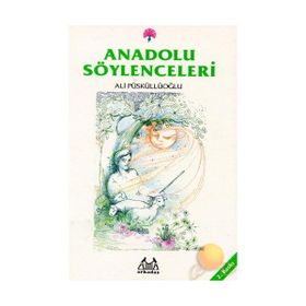 ANADOLU SÖYLENCELERİ - ALI PÜSKÜLLÜOĞLU