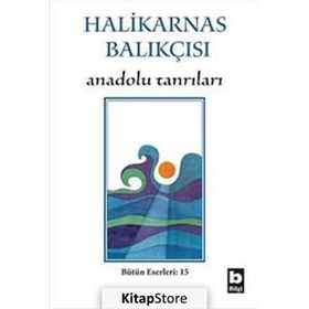 ANADOLU TANRILARI - HALIKARNAS BALIKÇISI