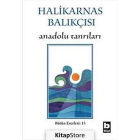 ANADOLU TANRILARI - HALIKARNAS BALIKÇISI