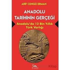 Anadolu Tarihinin Gerçeği - Arif Cengiz Erman