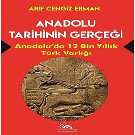 Anadolu Tarihinin Gerçeği - Arif Cengiz Erman