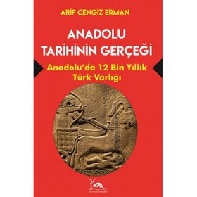 Anadolu Tarihinin Gerçeği - Arif Cengiz Erman