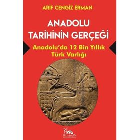 Anadolu Tarihinin Gerçeği - Arif Cengiz Erman
