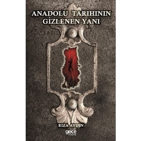 Anadolu Tarihinin Gizlenen Yanı - Rıza Aydın