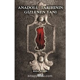 Anadolu Tarihinin Gizlenen Yanı - Rıza Aydın