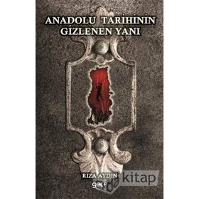 Anadolu Tarihinin Gizlenen Yanı - Rıza Aydın