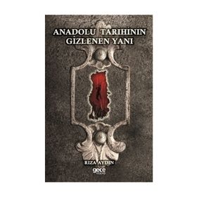 Anadolu Tarihinin Gizlenen Yanı - Rıza Aydın