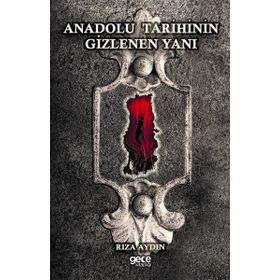 Anadolu Tarihinin Gizlenen Yanı - Rıza Aydın