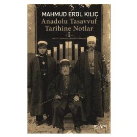 Anadolu Tasavvuf Tarihine Notlar - 1 - Mahmut Erol Kılıç