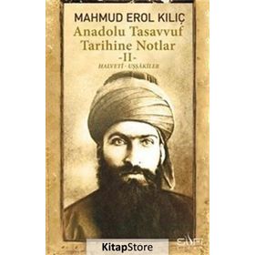 Anadolu Tasavvuf Tarihine Notlar 2 - Halveti Uşşakiler - Mahmud Erol Kılıç