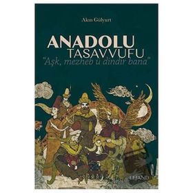 Anadolu Tasavvufu - Akın Gülyurt - Lejand Yayınları