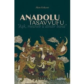 Anadolu Tasavvufu - Akın Gülyurt - Lejand Yayınları
