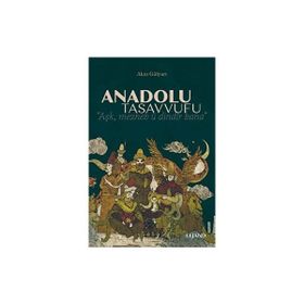 Anadolu Tasavvufu - Akın Gülyurt - Lejand Yayınları