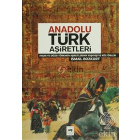 ANADOLU TÜRK AŞİRETLERİ - İSMAİL BOZKURT