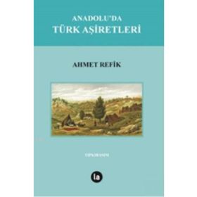 ANADOLU TÜRK AŞİRETLERİ - İSMAİL BOZKURT