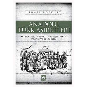 ANADOLU TÜRK AŞİRETLERİ - İSMAİL BOZKURT