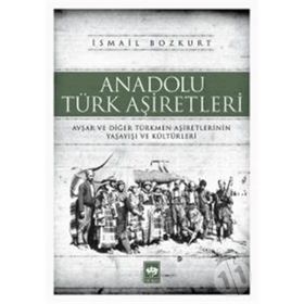 ANADOLU TÜRK AŞİRETLERİ - İSMAİL BOZKURT
