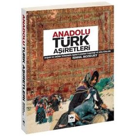 ANADOLU TÜRK AŞİRETLERİ - İSMAİL BOZKURT