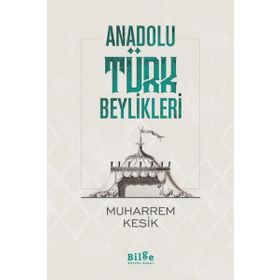 Anadolu Türk Beylikleri - Muharrem Kesik