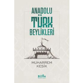 Anadolu Türk Beylikleri - Muharrem Kesik
