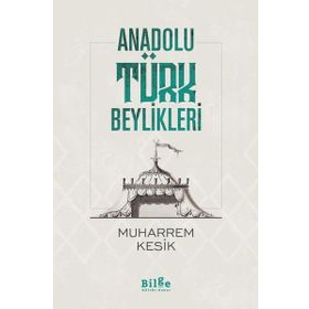 Anadolu Türk Beylikleri - Muharrem Kesik