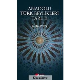 ANADOLU TÜRK BEYLIKLERI TARIHI - SALIM KOCA
