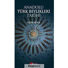 ANADOLU TÜRK BEYLIKLERI TARIHI - SALIM KOCA
