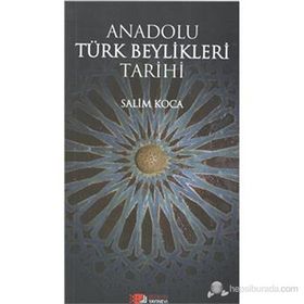 ANADOLU TÜRK BEYLIKLERI TARIHI - SALIM KOCA