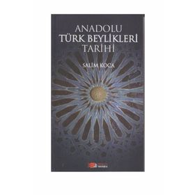 ANADOLU TÜRK BEYLIKLERI TARIHI - SALIM KOCA