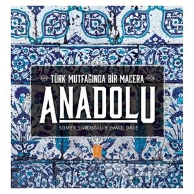 Anadolu - Türk Mutfağında Bir Macera - David Dale