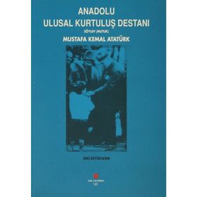 ANADOLU ULUSAL KURTULUŞ DESTANI SÖYLEV NUTUK - ZEKI BÜYÜKTANIR