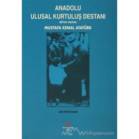 ANADOLU ULUSAL KURTULUŞ DESTANI SÖYLEV NUTUK - ZEKI BÜYÜKTANIR