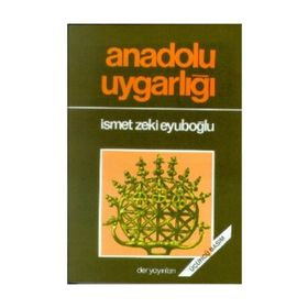 ANADOLU UYGARLIĞI - İSMET ZEKI EYÜBOĞLU
