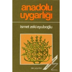ANADOLU UYGARLIĞI - İSMET ZEKI EYÜBOĞLU