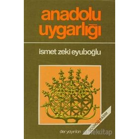ANADOLU UYGARLIĞI - İSMET ZEKI EYÜBOĞLU
