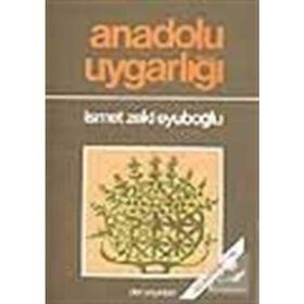 ANADOLU UYGARLIĞI - İSMET ZEKI EYÜBOĞLU