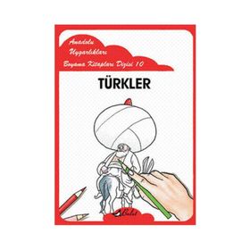ANADOLU UYGARLIKLARI BOYAMA KİTAPLARI DIZISI 10 TÜRKLER - MUSTAFA AKSOY