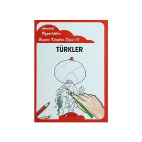 ANADOLU UYGARLIKLARI BOYAMA KİTAPLARI DIZISI 10 TÜRKLER - MUSTAFA AKSOY